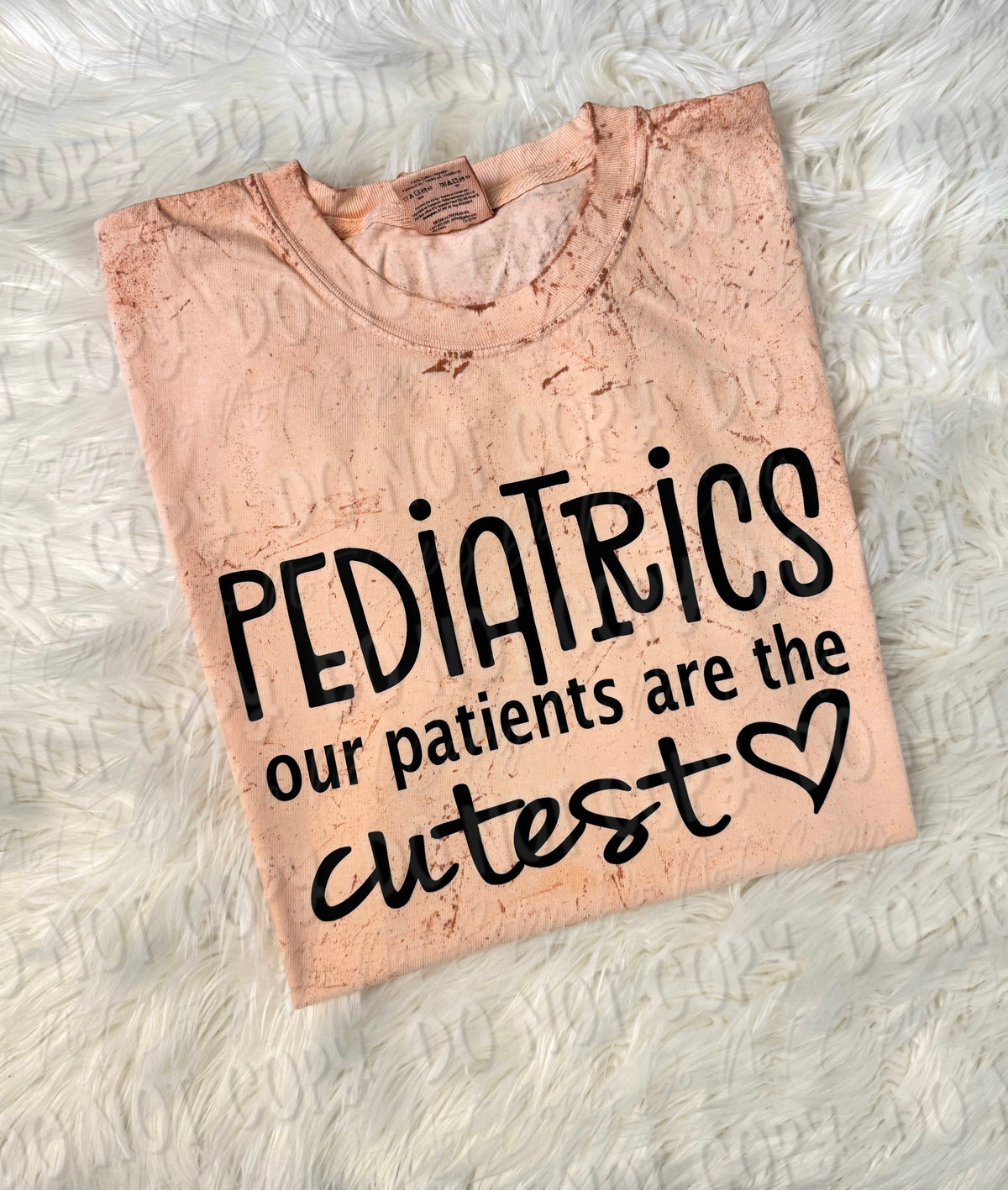 Pediatrics - Our Patients Are The Cutest - Tee