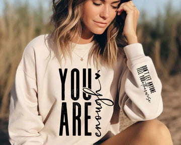 You Are Enough - Sweatshirt Or Hoodie