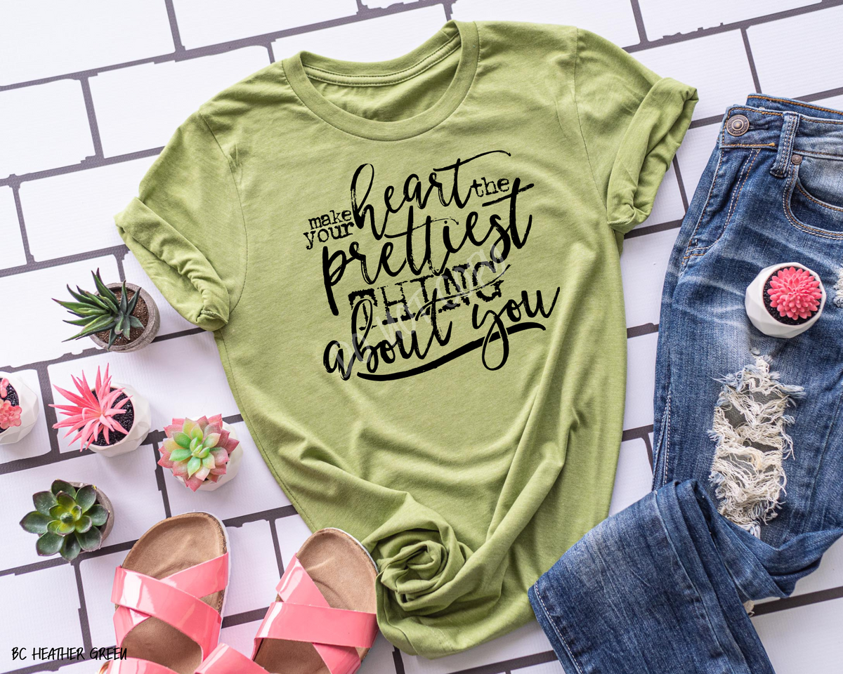Make Your Heart The Prettiest Thing About You