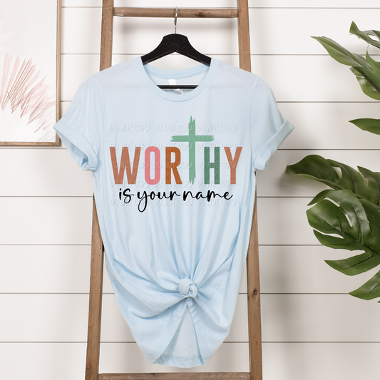 Worthy Is Your Name || Tee