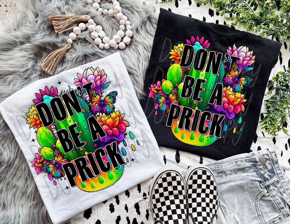 Don’t Be A Prick - Tee