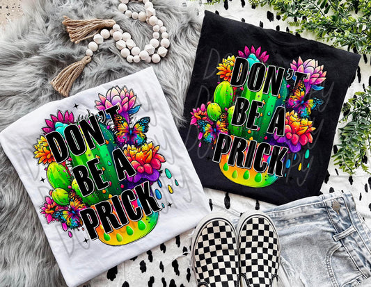 Don’t Be A Prick - Tee
