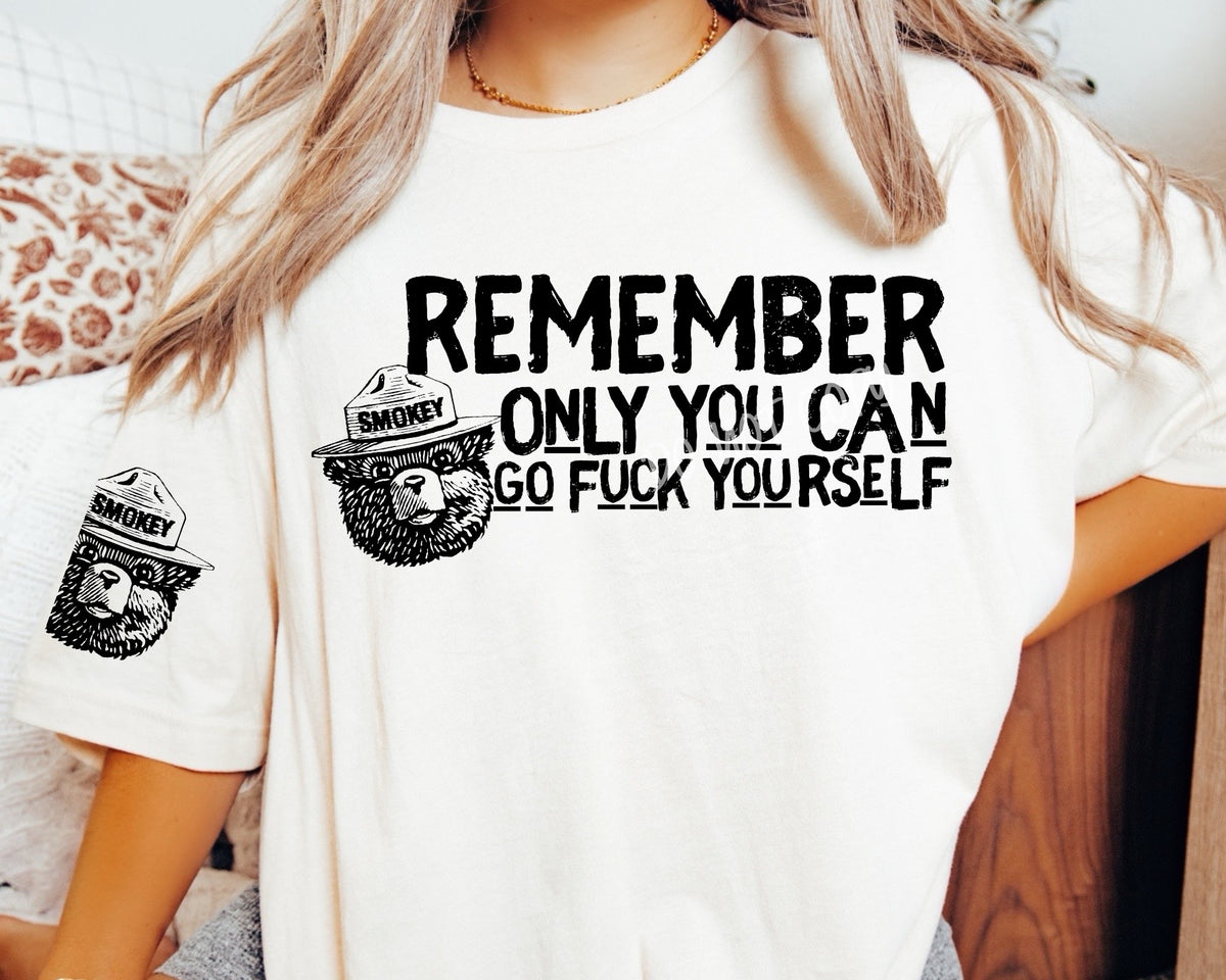 Remember Only You Can Go Fuck Yourself - With Sleeve Design - Tee