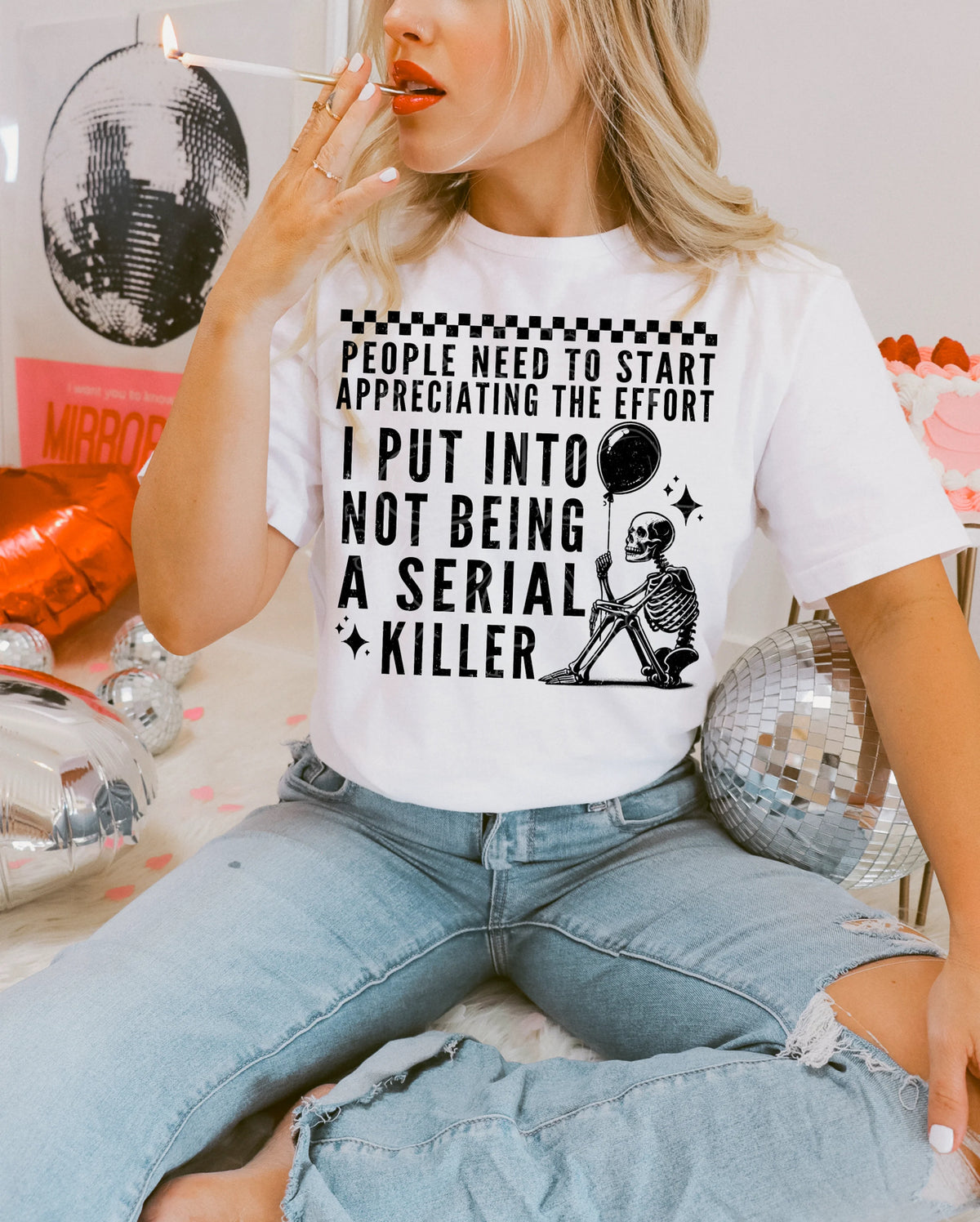 People Need To Start Appreciating The Effort I Put Into Not being A Serial Killer - Tee