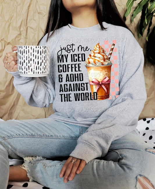 Just Me, My Iced Coffee & ADHD Against The World || Sweatshirt Or Hoodie