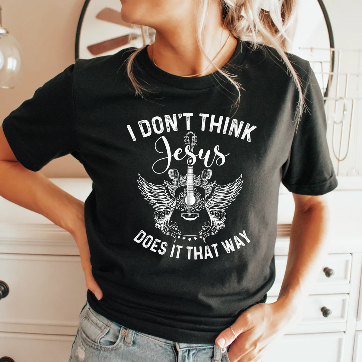 I Don't Think Jesus Does It That Way - Tee