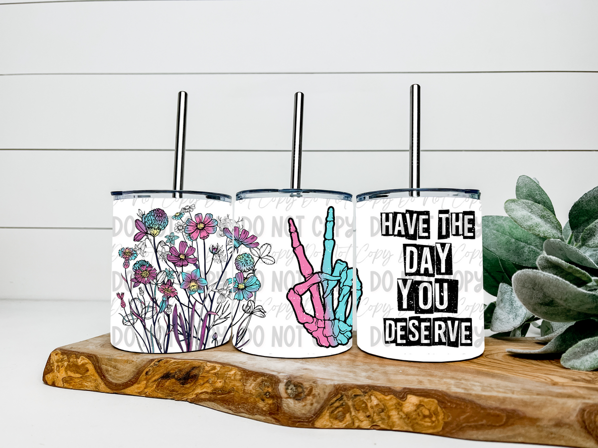 Have The Day You Deserve Colorful - 12oz Low Ball Tumbler