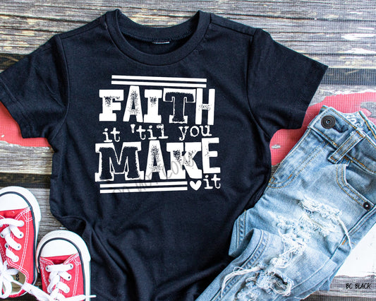 Faith it ‘til You Make It - Tee