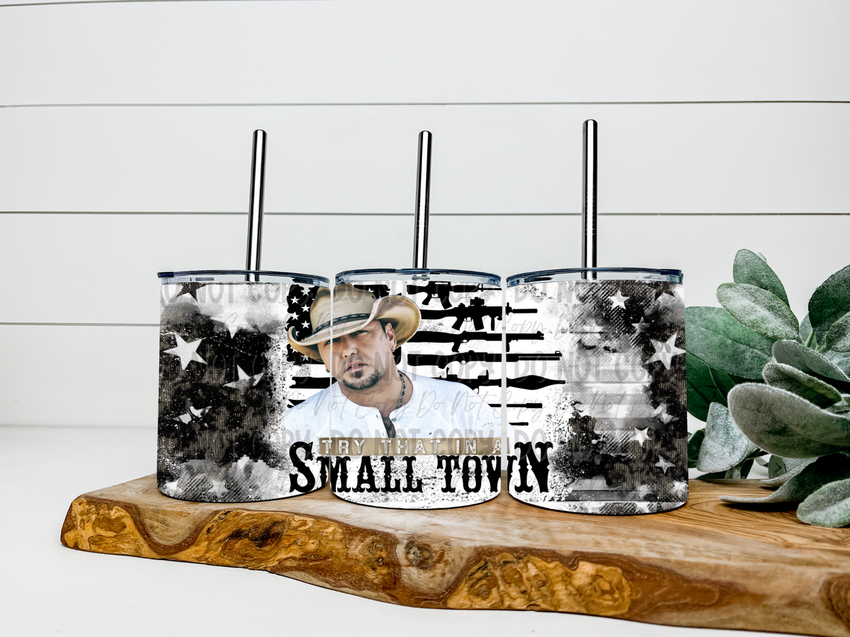 Try That In A Small Town - 12oz Low Ball Tumbler