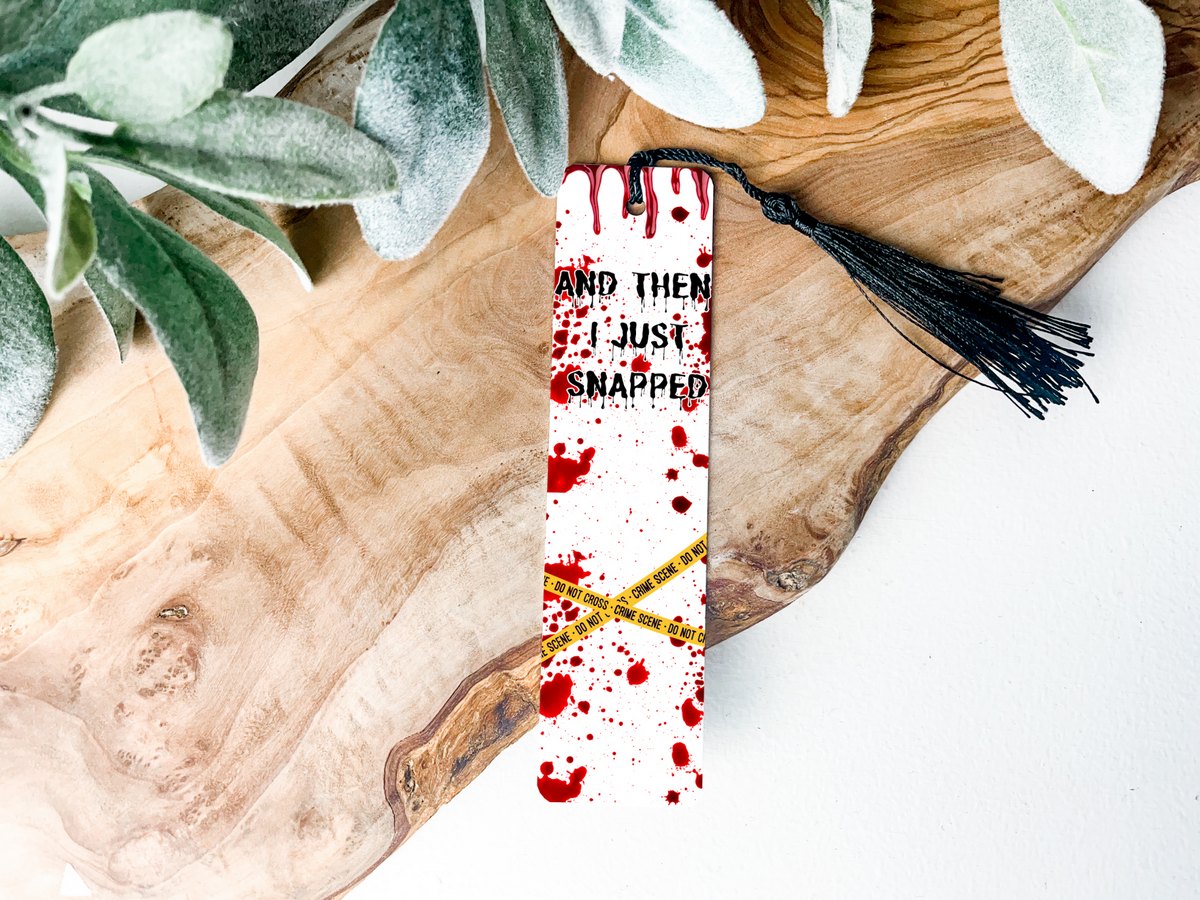 And Then I Just Snapped Bookmark