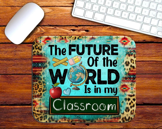 The Future of the World is in My Classroom Mouse Pad