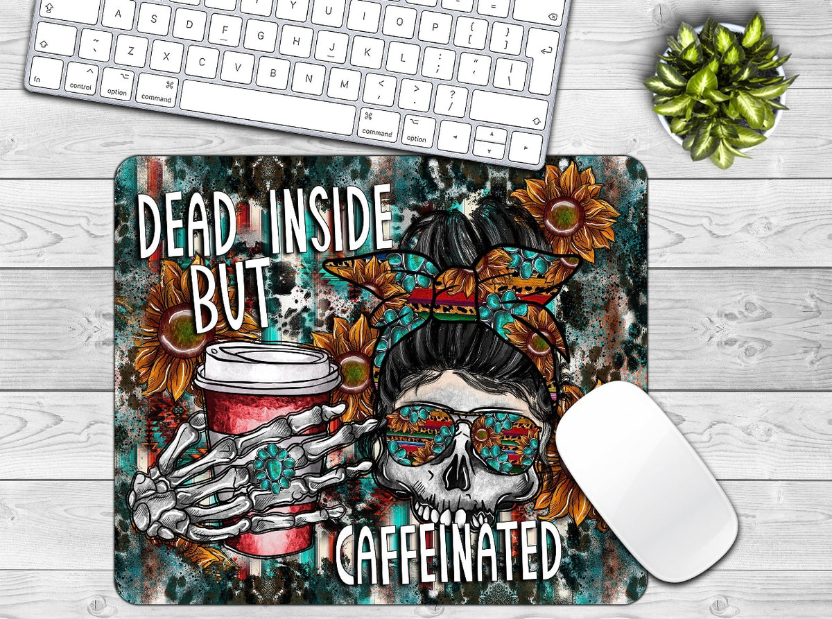 Dead Inside But Caffeinated Mouse Pad