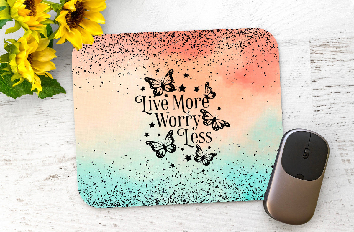 Live More Worry Less Mouse Pad